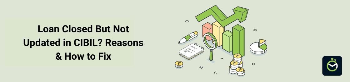 Loan Closed But Not Updated in CIBIL